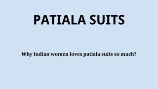 Why Indian women loves patiala suits so much?