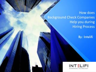 How does Background Check Companies Help you during Hiring Process