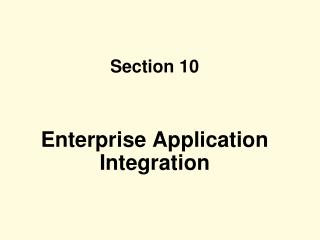 Section 10 Enterprise Application Integration