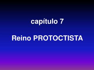 capítulo 7 Reino PROTOCTISTA