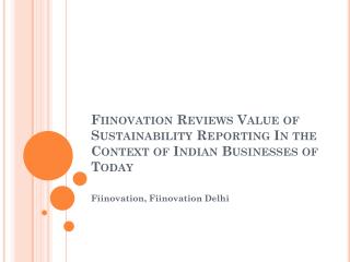 Fiinovation Reviews Value of Sustainability Reporting In the Context of Indian Businesses of Today