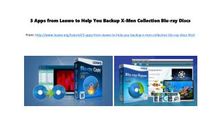 3 apps from leawo to help you backup x men collection blu-ray discs