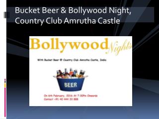 Bucket Beer & Bollywood Night, Country Club Amrutha Castle