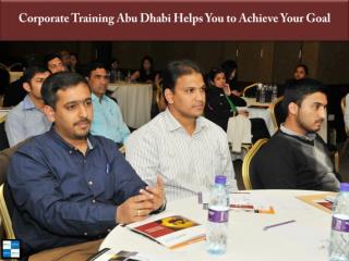 Corporate Training Abu Dhabi Helps You to Achieve Your Goal
