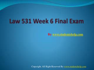 LAW 531 Week 6 Final Exam