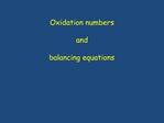 Oxidation numbers and balancing equations