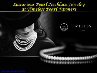 Luxurious Pearl Necklace Jewelry at Timeless Pearl Farmers