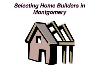 Choosing The Best Home Builders in Montgomery