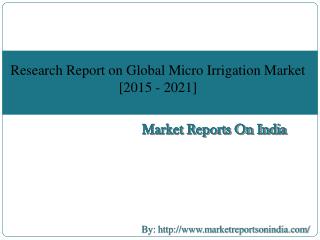 Research Report on Global Micro Irrigation Market [2015 - 2021]