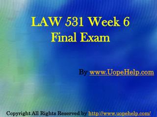 Business LAW 531 Week 6 Final Examination