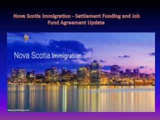 Nova Scotia Immigration - Settlement Funding and Job Fund Agreement Update