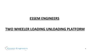 Essem engineers - Two Wheeler Loading Unloading Platform