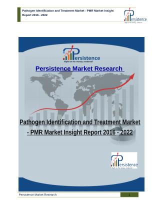 Pathogen Identification and Treatment Market - PMR Market Insight Report 2016 - 2022