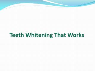 Teeth Whitening That Works