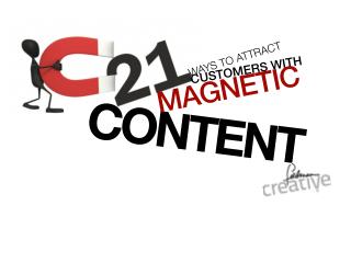 21 Ways to Attract Customers with Magnetic Content