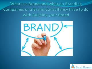 What is a Brand and what do Branding Companies or a Brand Consultancy have to do with Building your Brand