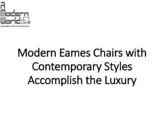 Modern Eames Chairs with Contemporary Styles Accomplish the Luxury