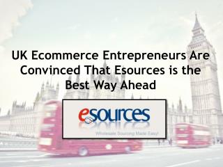 UK Ecommerce Entrepreneurs Are Convinced That Esources is the Best Way Ahead