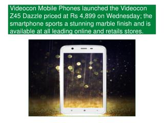 Videocon Z45 Dazzle Priced at Rs 4,899 launched; Smartphone Sports Marble Finish