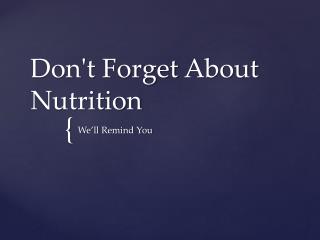 Don't Forget About Nutrition