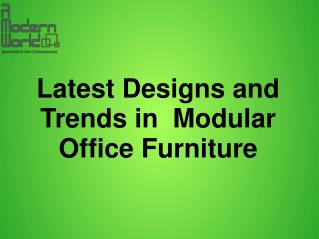 Latest Designs and Trends in Modular Office Furniture