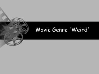 Movie Genre 'Weird'