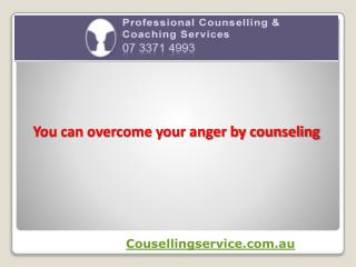 You can overcome your anger by counseling