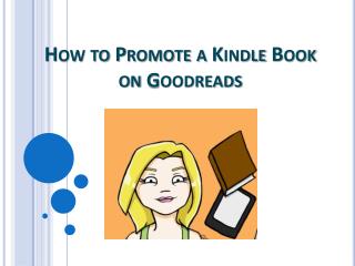 How to Promote a Kindle Book on Goodreads
