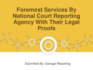 Foremost Services By National Court Reporting Agency With Their Legal Proofs