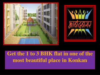 Get the 1 to 3 BHK flat in one of the most beautiful place in Konkan