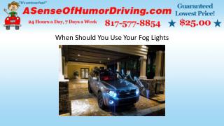 When Should You Use Your Fog Lights
