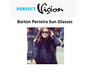 Barton Perreira Sun Glasses - Perfect Vision