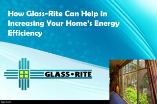 How Glass-Rite Can Help In Increasing Your Home’s Energy Efficiency