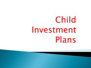 Choose best saving investment plan and child investment plans