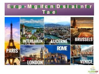 Europe- Magnificent Destination For Travel