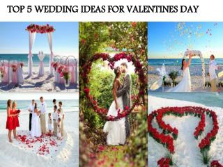 TOP 5 WEDDING IDEAS FOR VALENTINES DAY