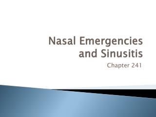 Nasal Emergencies and Sinusitis