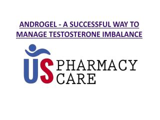 Androgel - A Successful way to manage Testosterone Imbalance