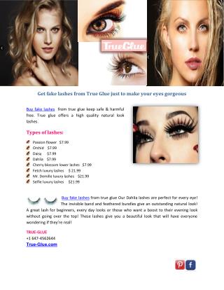 Get fake lashes from True Glue just to make your eyes gorgeous