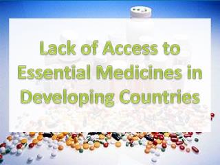 Lack of Access to Essential Medicines in Developing Countries