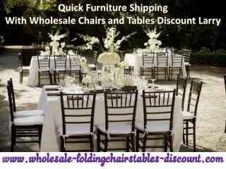 Quick Furniture Shipping With Wholesale Chairs and Tables Discount Larry