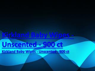 Kirkland Baby Wipes - Unscented - 900 ct