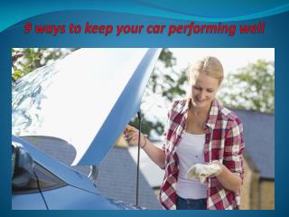 9 ways to keep your car performing well