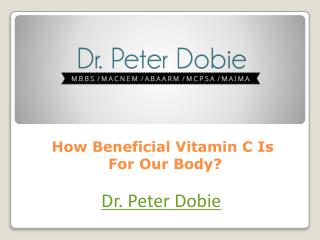 How Beneficial Vitamin C Is For Our Body?