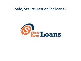 Safe, Secure, Fast Online Loan - Short Term Loans