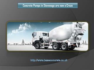 Concrete Pumps in Stevenage are now a Craze