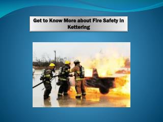 Get to Know More about Fire Safety in Kettering