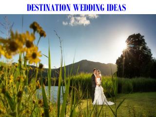 DESTINATION WEDDING IDEAS