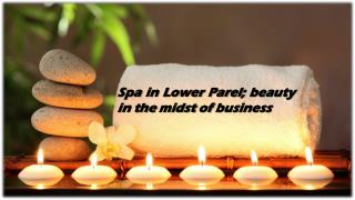 Spa in Lower Parel; beauty in the midst of business