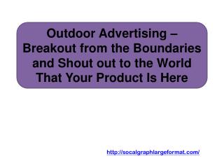 Outdoor Advertising – Breakout from the Boundaries and Shout out to the World That Your Product Is Here